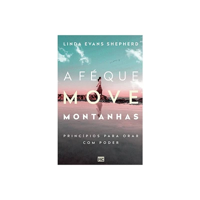 A f que move montanhas - by Linda Evans Shepherd (Paperback)