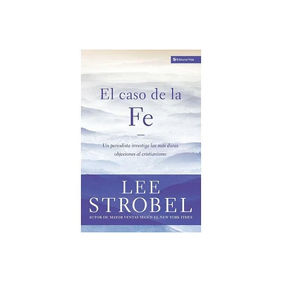 El Caso de la Fe - (Case for ...) by Lee Strobel (Paperback)