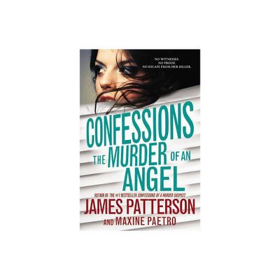 Confessions: The Murder of an Angel - by James Patterson & Maxine Paetro (Paperback)