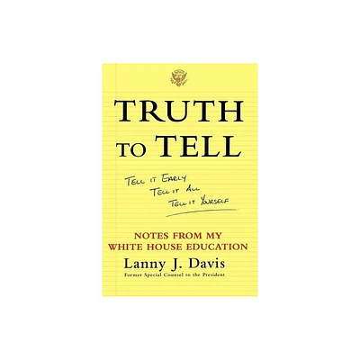 Truth to Tell - by Lanny J Davis (Paperback)