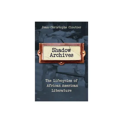 Shadow Archives - by Jean-Christophe Cloutier (Paperback)