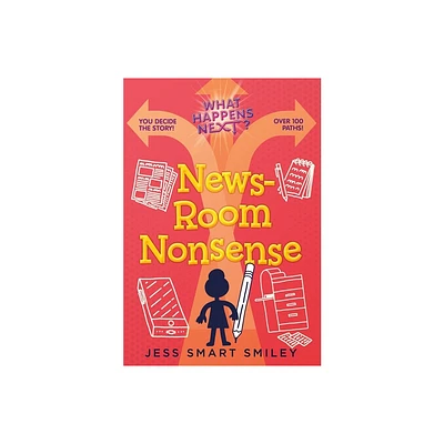 What Happens Next?: Newsroom Nonsense - by Jess Smart Smiley (Paperback)