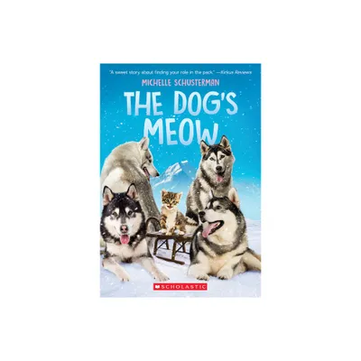 The Dogs Meow - by Michelle Schusterman (Paperback)