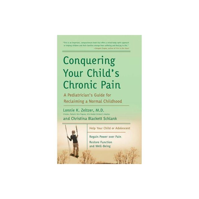 Conquering Your Childs Chronic Pain - by Lonnie K Zeltzer & Christina Blackett Schlank (Paperback)