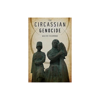 The Circassian Genocide - (Genocide, Political Violence, Human Rights) by Walter Richmond (Paperback)