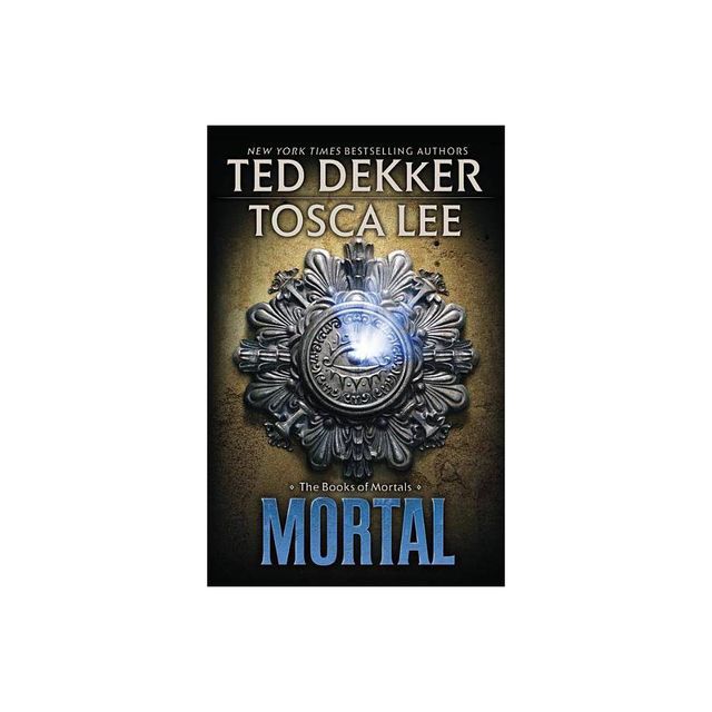 Mortal - (Books of Mortals) by Ted Dekker & Tosca Lee (Paperback)