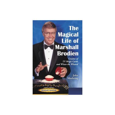 The Magical Life of Marshall Brodien - by John Moehring (Paperback)