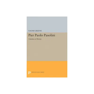 Pier Paolo Pasolini - (Princeton Legacy Library) by Naomi Greene (Paperback)