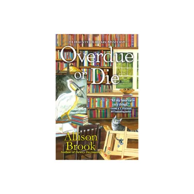 Overdue or Die - (A Haunted Library Mystery) by Allison Brook (Hardcover)