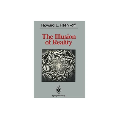 The Illusion of Reality - by Howard L Resnikoff (Paperback)