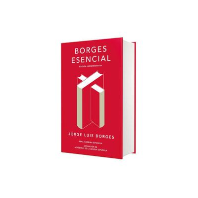 Borges Esencial (Edicin Conmemorativa de la Rae Y La Asale) / Essential Borges: Commemorative Edition - by Jorge Luis Borges (Hardcover)