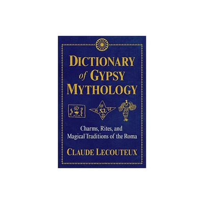 Dictionary of Gypsy Mythology - by Claude Lecouteux (Hardcover)