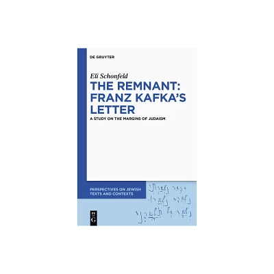 The Remnant: Franz Kafkas Letter - (Perspectives on Jewish Texts and Contexts) by Eli Schonfeld (Hardcover)