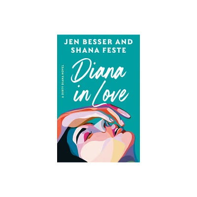 Diana in Love - (Dirty Diana) by Jen Besser & Shana Feste (Paperback)