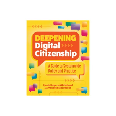 Deepening Digital Citizenship - by Carrie Rogers-Whitehead & Vanessa Monterosa (Paperback)