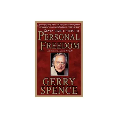 Seven Simple Steps to Personal Freedom - by Gerry L Spence (Paperback)