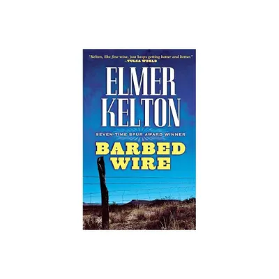Barbed Wire - by Elmer Kelton (Paperback)