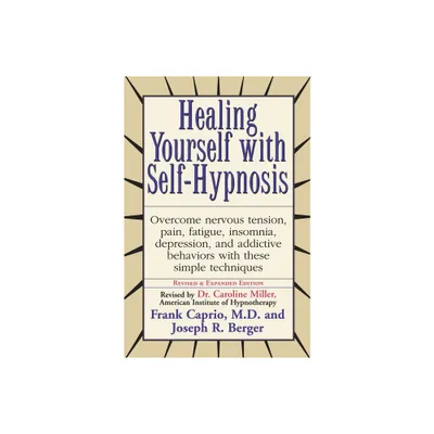 Healing Yourself with Self-Hypnosis - by Frank Caprio & Joseph Berger (Paperback)