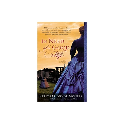 In Need of a Good Wife - by Kelly OConnor McNees (Paperback)