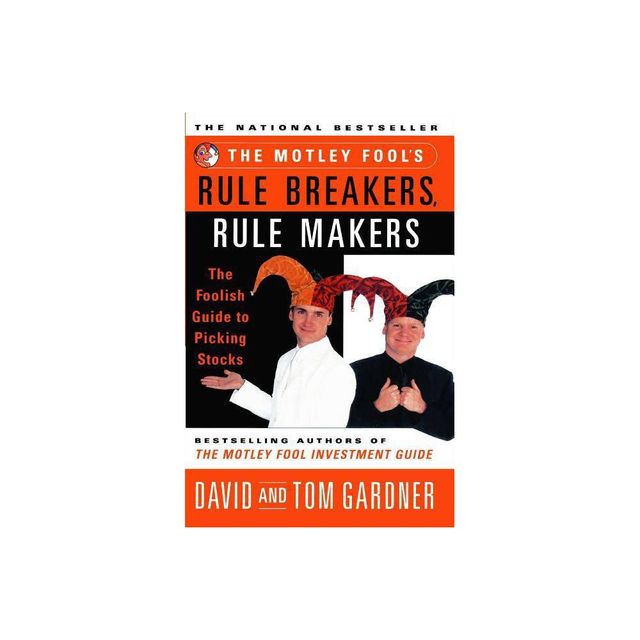 Motley Fools Rule Breakers, Rule Makers - by David Gardner & Tom Gardner (Paperback)