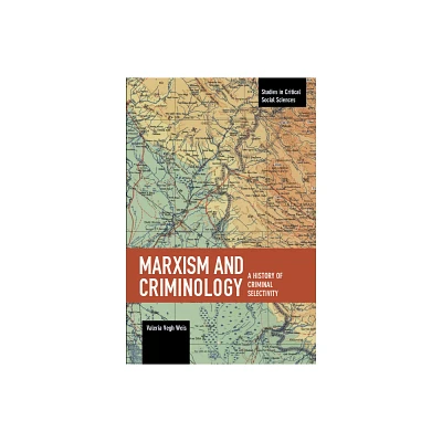 Marxism and Criminology - (Studies in Critical Social Sciences) by Valeria Vegh Weis (Paperback)