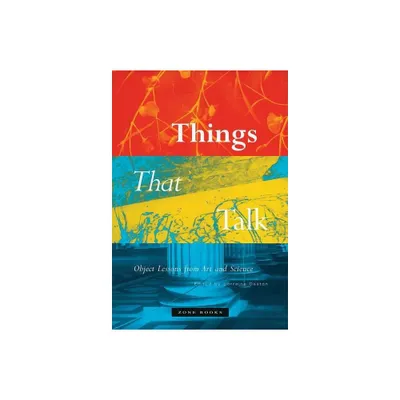 Things That Talk - by Lorraine Daston (Paperback)