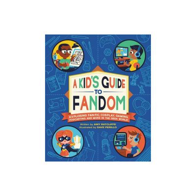 A Kids Guide to Fandom - (A Kids Fan Guide) by Amy Ratcliffe (Paperback)