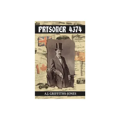 Prisoner 4374 - by A J Griffiths-Jones (Paperback)