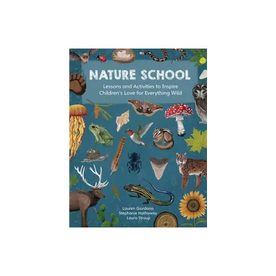 Nature School - by Lauren Giordano & Stephanie Hathaway & Laura Stroup (Paperback)