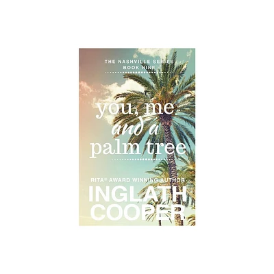 Nashville - Book Nine - You, Me and a Palm Tree - by Inglath Cooper (Paperback)