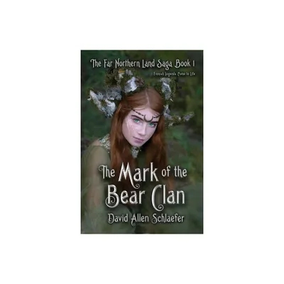 The Mark of the Bear Clan - (The Far Northern Land Saga) by David Allen Schlaefer (Paperback)