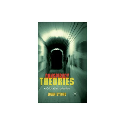 Conspiracy Theories - by J Byford (Hardcover)