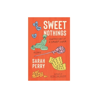 Sweet Nothings - by Sarah Perry (Hardcover)