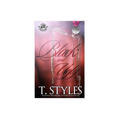 Black and Ugly (The Cartel Publications Presents) - by T Styles (Paperback)
