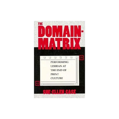 The Domain-Matrix - (Theories of Representation and Difference) by Sue-Ellen Case (Paperback)