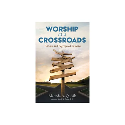 Worship at a Crossroads - by Melinda A Quivik (Paperback)