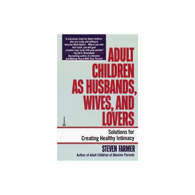 Adult Children as Husbands, Wives, and Lovers - by Steven Farmer (Paperback)