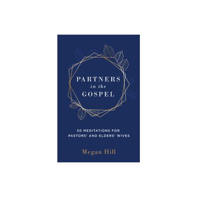 Partners in the Gospel - by Megan E Hill (Hardcover)