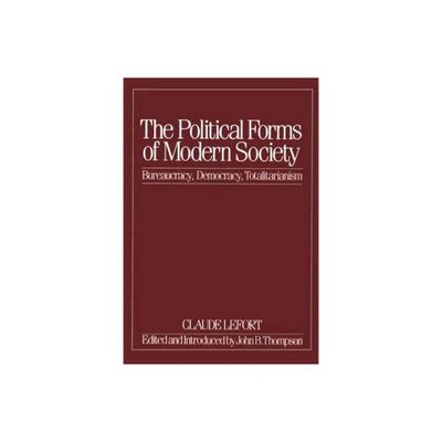 The Political Forms of Modern Society - by Claude Lefort (Paperback)