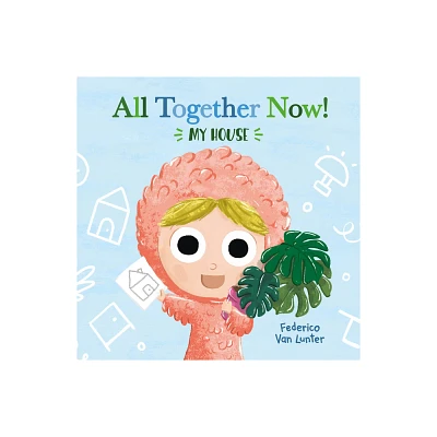 Little Furry Friends. All Together Now! My House - by Federico Van Lunter (Board Book)