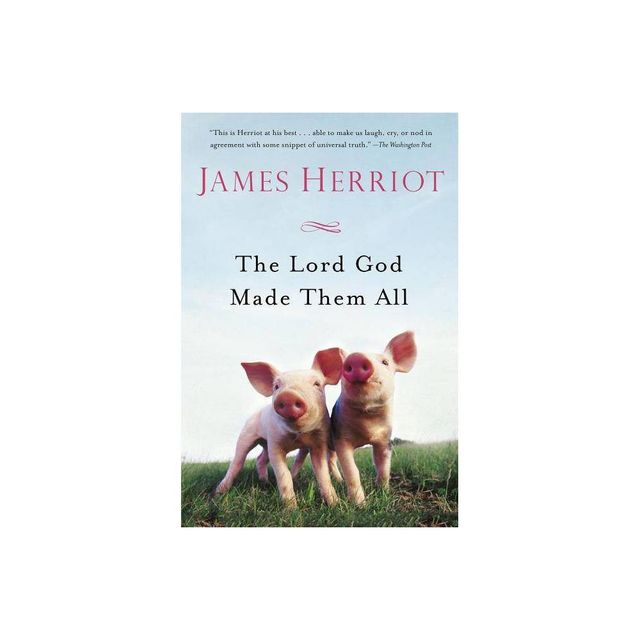 The Lord God Made Them All - (All Creatures Great and Small) by James Herriot (Paperback)