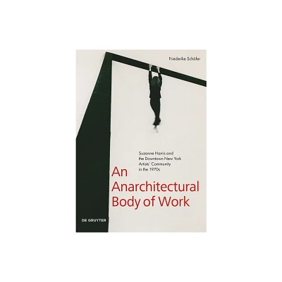 An Anarchitectural Body of Work - by Friederike Schfer (Paperback)