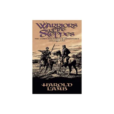 Warriors of the Steppes - (Complete Cossack Adventures) by Harold Lamb (Paperback)