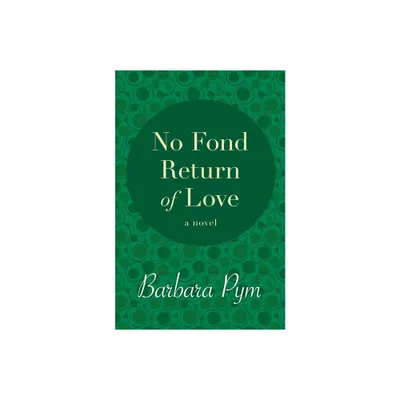 No Fond Return of Love - by Barbara Pym (Paperback)