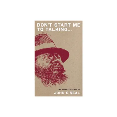 Dont Start Me to Talking... - by John ONeal (Paperback)