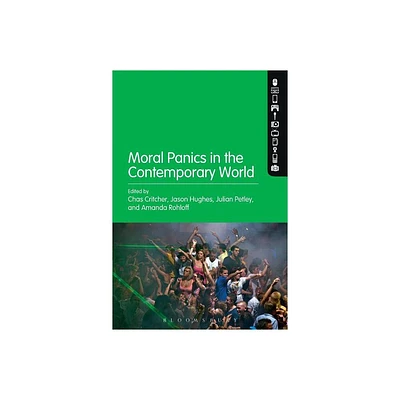 Moral Panics in the Contemporary World - by Julian Petley & Chas Critcher & Jason Hughes & Amanda Rohloff (Paperback)