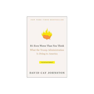 Its Even Worse Than You Think - by David Cay Johnston (Paperback)