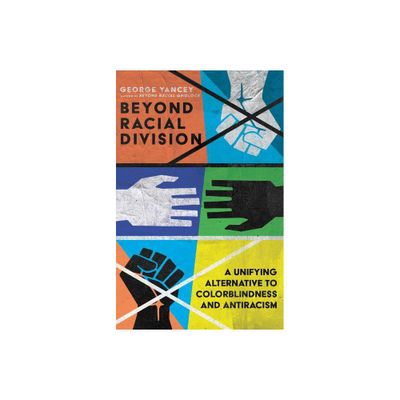 Beyond Racial Division - by George A Yancey (Paperback)