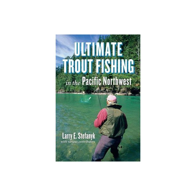 Harbour Publishing Ultimate Trout Fishing in the Pacific Northwest