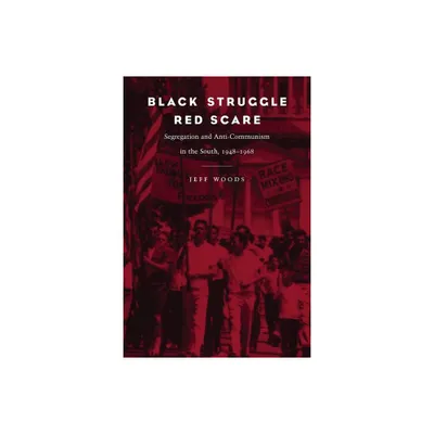 Black Struggle, Red Scare - by Jeff R Woods (Paperback)